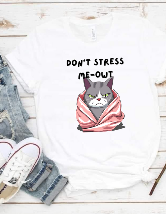 Don’t Stress Me Owt T-Shirt